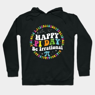 Happy Pi Day Be Irrational 2024 Hoodie